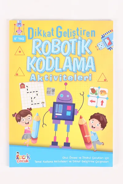 Sarı Dikkat Geliştiren Robotik Kodlama Aktiviteleri Kitabı (6+Yaş) 459037