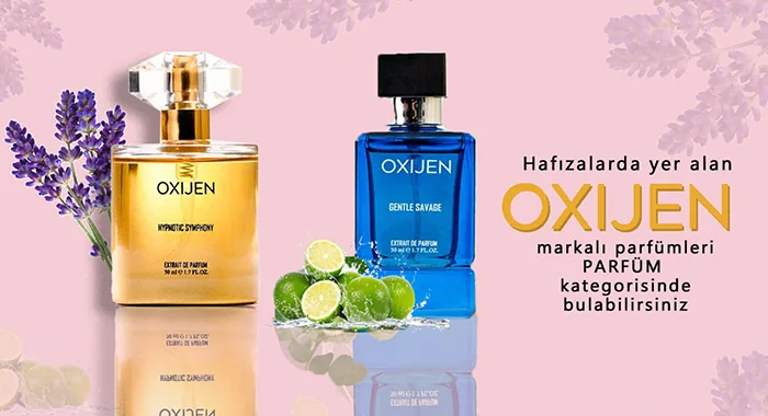 OXIJEN parfümleri ve birbirinden özel kokular, uygun fiyatlarla sizi bekliyor!